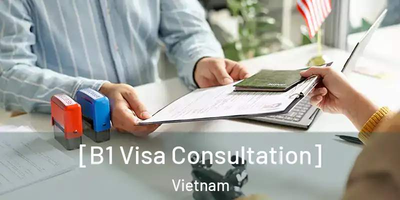 [B1 Visa Consultation] Vietnam