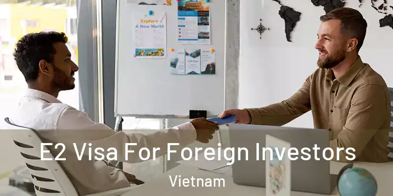  E2 Visa For Foreign Investors Vietnam