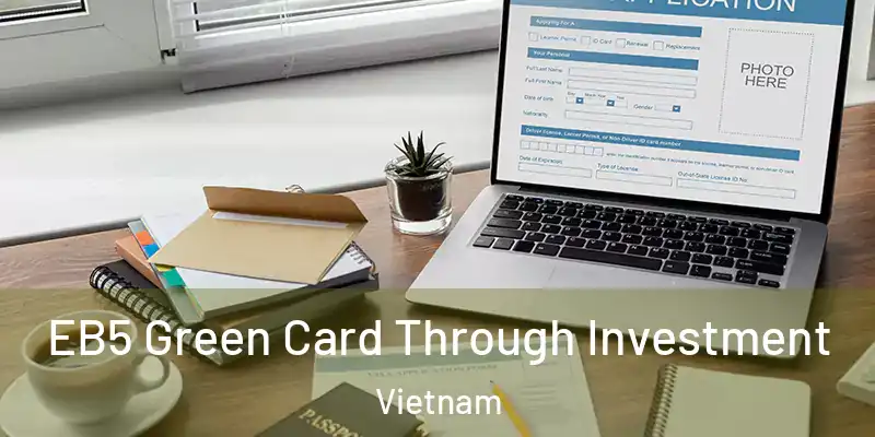  EB5 Green Card Through Investment Vietnam