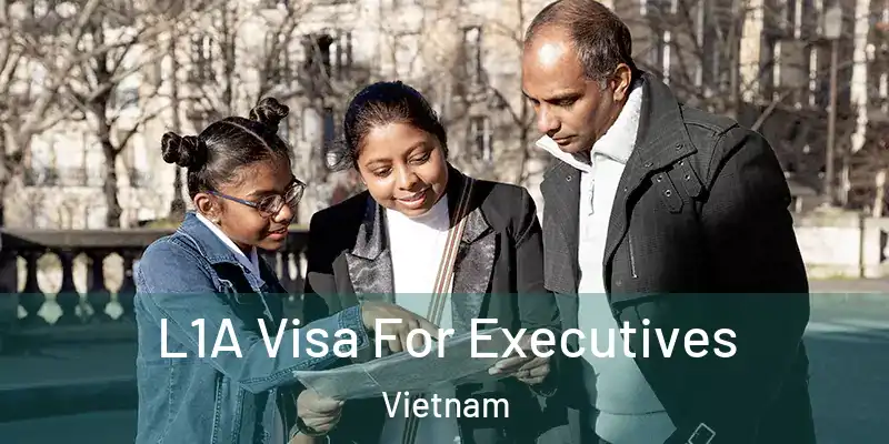  L1A Visa For Executives Vietnam