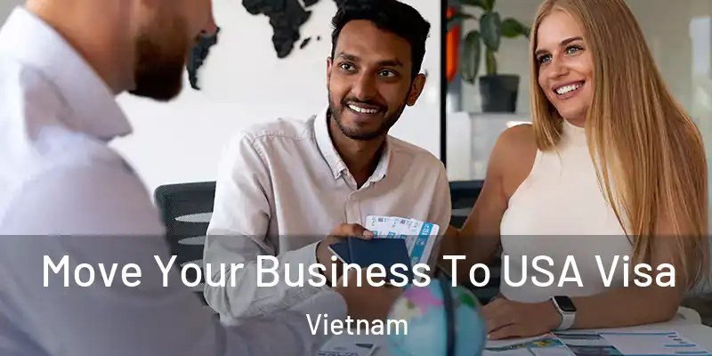  Move Your Business To USA Visa Vietnam