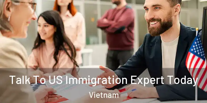  Talk To US Immigration Expert Today Vietnam