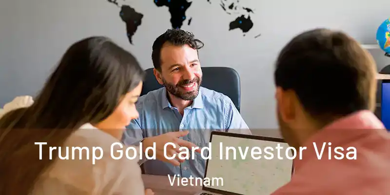  Trump Gold Card Investor Visa Vietnam
