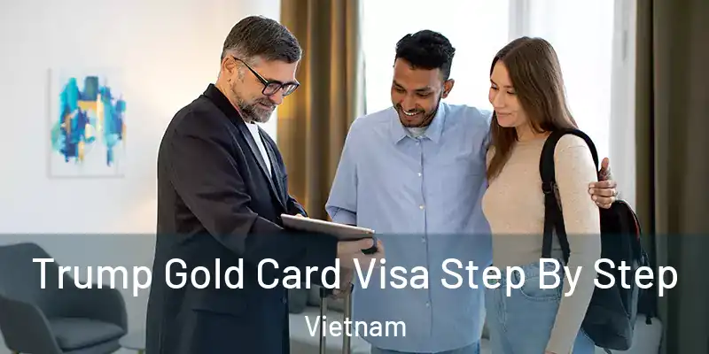  Trump Gold Card Visa Step By Step Vietnam