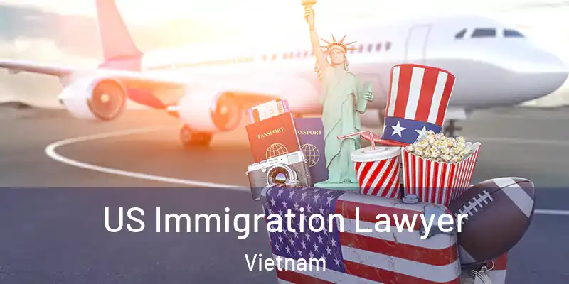  US Immigration Lawyer Vietnam