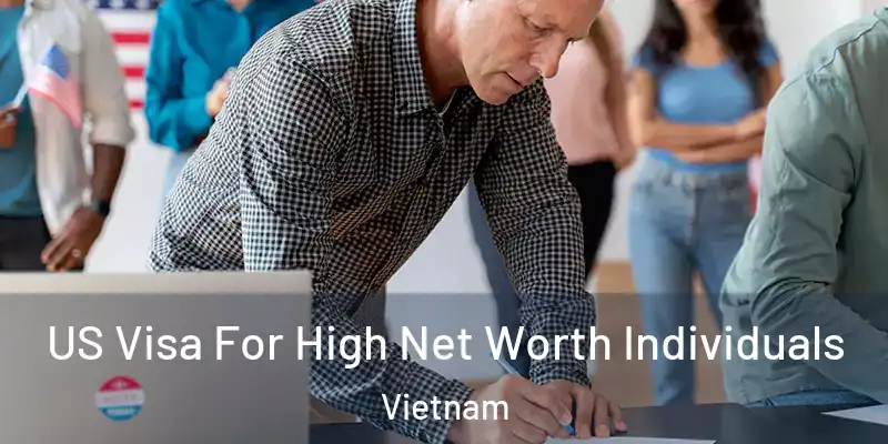  US Visa For High Net Worth Individuals Vietnam