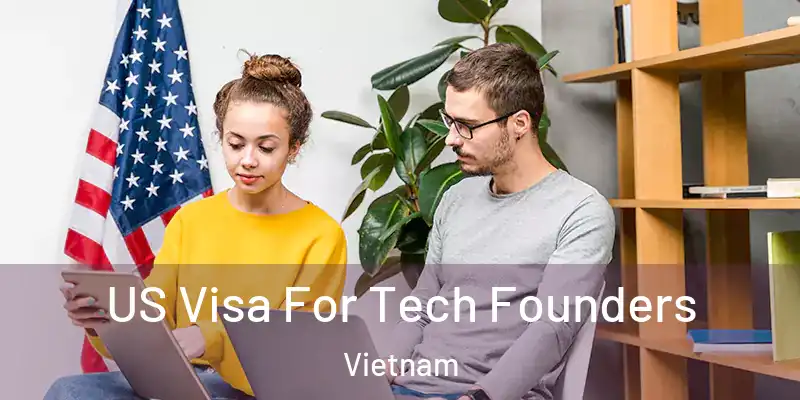  US Visa For Tech Founders Vietnam