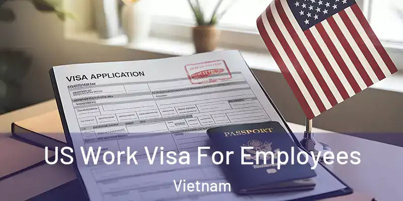  US Work Visa For Employees Vietnam